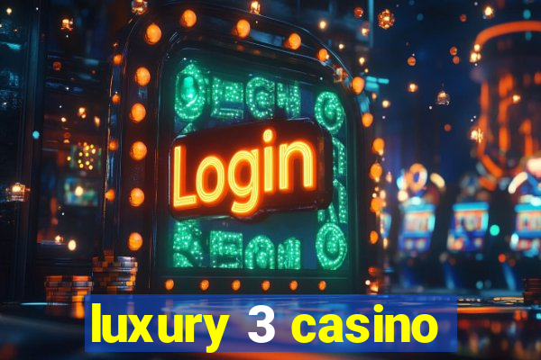 luxury 3 casino